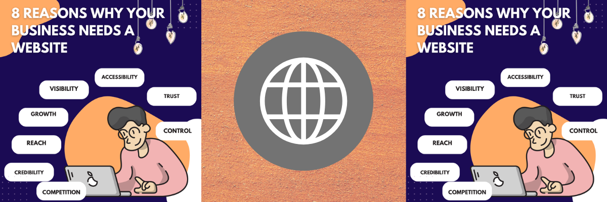 8 REASONS WHY YOUR BUSINESS NEEDS A WEBSITE